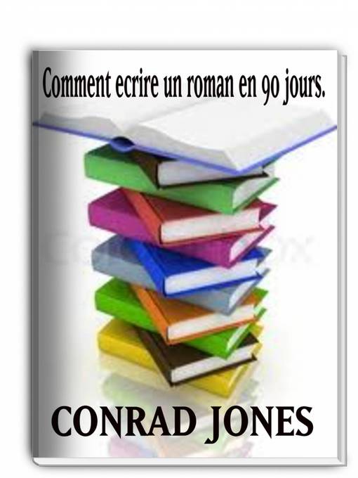Title details for Comment Écrire Un Roman En 90 Jours? by Conrad Jones - Available